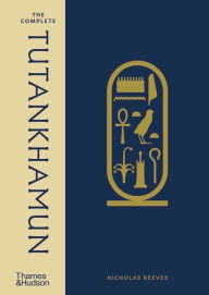Title: The Complete Tutankhamun: 100 Years of Discovery, Author: Nicholas Reeves