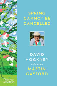 Books to download on ipad for free Spring Cannot Be Cancelled: David Hockney in Normandy by Martin Gayford, David Hockney DJVU RTF FB2 9780500094365