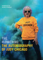 The Flowering: The Autobiography of Judy Chicago