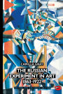 The Russian Experiment in Art 1863-1922 / Edition 1