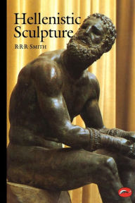 Title: Hellenistic Sculpture, Author: R. R. R. Smith