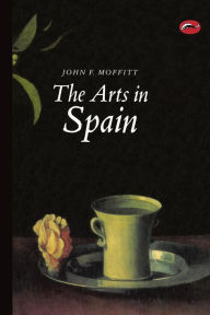 Title: The Arts in Spain: From Prehistory to Postmodernism, Author: John F. Moffitt