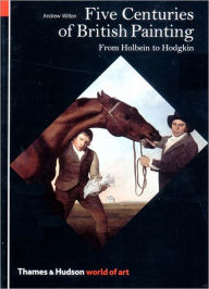 Title: Five Centuries of British Painting: From Holbein to Hodgkin, Author: Andrew Wilton