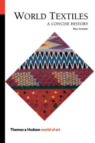 Title: World Textiles: A Concise History, Author: Mary Schoeser