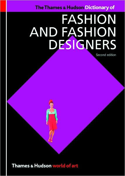 The Thames & Hudson Dictionary of Fashion and Fashion Designers ...