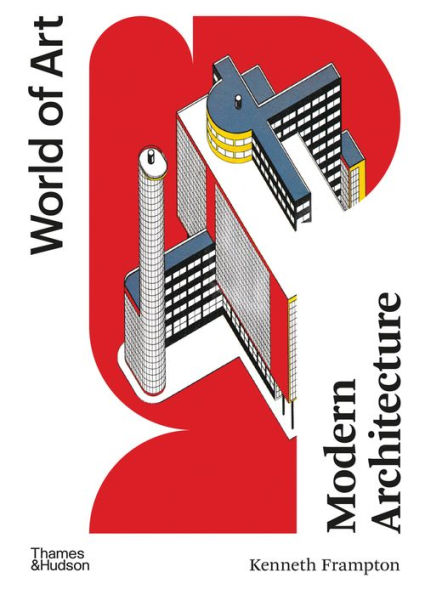 Modern Architecture: A Critical History by Kenneth Frampton