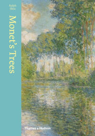 Title: Monet's Trees: Paintings and Drawings by Claude Monet, Author: Ralph Skea