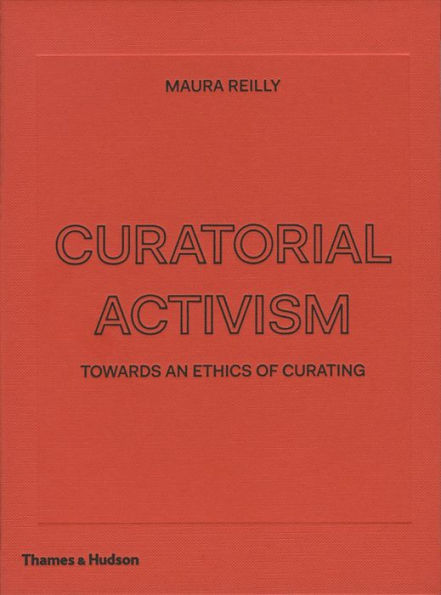 Curatorial Activism: Towards an Ethics of Curating