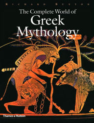 Title: The Complete World of Greek Mythology / Edition 1, Author: Richard Buxton
