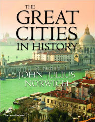 Title: The Great Cities in History, Author: John Julius Norwich