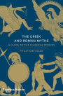 The Greek and Roman Myths: A Guide to the Classical Stories