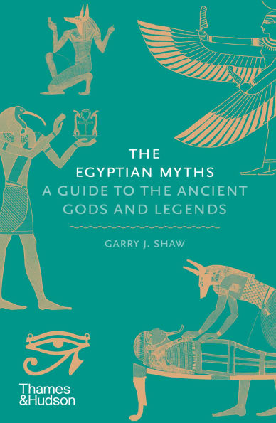 the Egyptian Myths: A Guide to Ancient Gods and Legends