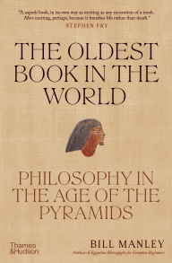 Title: The Oldest Book in the World: Philosophy in the Age of the Pyramids, Author: Bill Manley