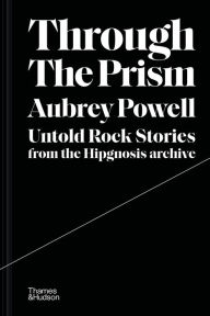 Free electronics book download Through the Prism: Untold Rock Stories from the Hipgnosis Archive English version DJVU 9780500252376