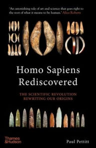 A book ebook pdf download Homo Sapiens Rediscovered: The Scientific Revolution Rewriting Our Origins  9780500252635 by Paul Pettitt, Paul Pettitt