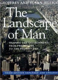 Title: The Landscape of Man: Shaping the Environment from Prehistory to the Present Day / Edition 3, Author: Geoffrey Alan Jellicoe