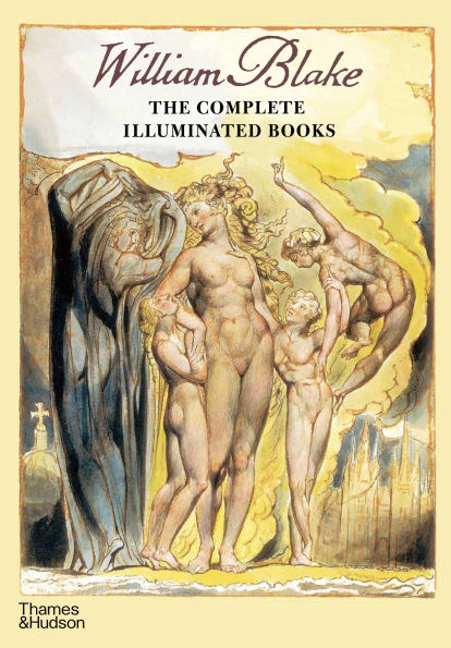 William Blake Complete Illuminated Books: The Complete Illuminated Books
