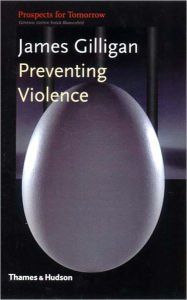 Title: Preventing Violence, Author: James Gilligan