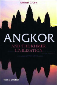 Title: Angkor and the Khmer Civilization, Author: Michael D. Coe