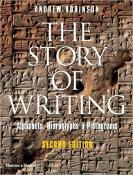 The Story of Writing: Alphabets, Hieroglyphs & Pictograms / Edition 2