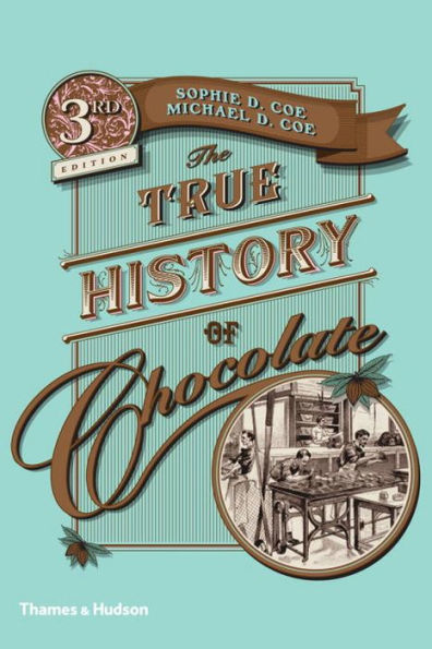 The True History of Chocolate: Third Edition