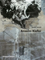 Title: Anselm Kiefer, Author: Daniel Arasse