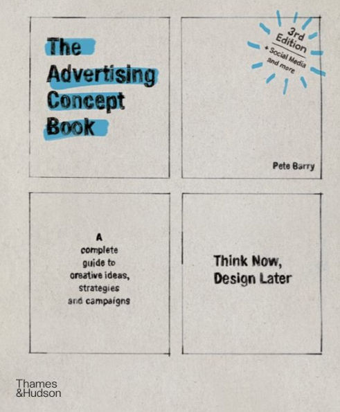 Advertising Concept Book 3E: Think Now, Design Later
