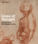Alternative view 1 of Lines of Thought: Drawing from Michelangelo to now