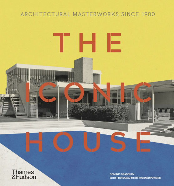 The Iconic House: Architectural Masterworks Since 1900