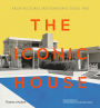 The Iconic House: Architectural Masterworks Since 1900