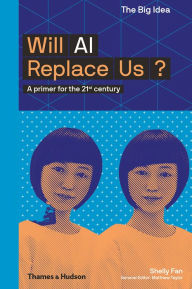 Title: Will AI Replace Us? (The Big Idea Series), Author: Shelly Fan