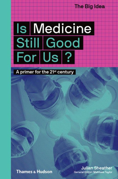 Is Medicine Still Good for Us? (The Big Idea Series)