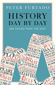 Title: History Day by Day: 366 Voices from the Past, Author: Peter Furtado