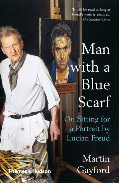 Man with a Blue Scarf: On Sitting for Portrait by Lucian Freud