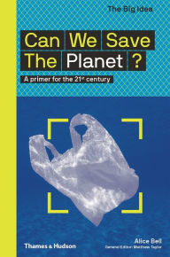 Title: Can We Save the Planet? (The Big Idea Series), Author: Alice  Bell