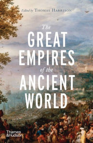 Title: The Great Empires of the Ancient World, Author: Thomas Harrison
