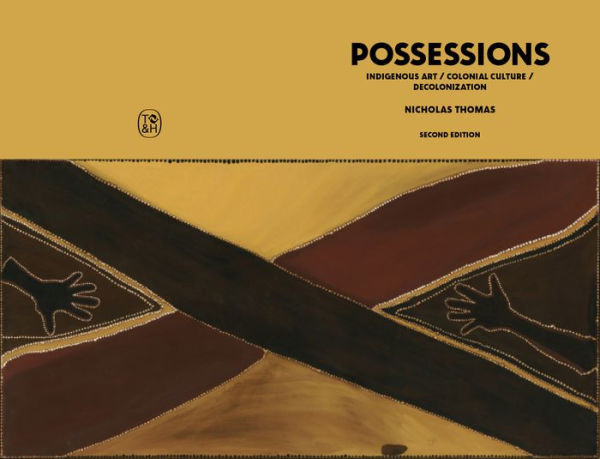 Possessions: Indigenous Art / Colonial Culture / Decolonization