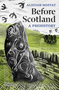 Title: Before Scotland: A Prehistory, Author: Alistair Moffat