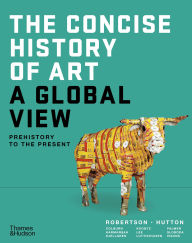 Title: The Concise History of Art: A Global View: Prehistory to the Present, Author: Jean Robertson
