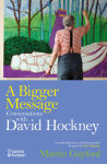 Alternative view 1 of A Bigger Message: Conversations with David Hockney