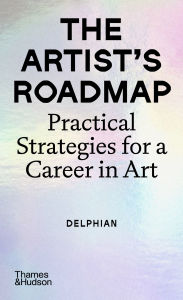 Title: The Artist's Roadmap: Practical Strategies for a Career in Art, Author: Delphian Gallery