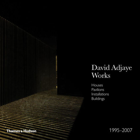 David Adjaye - Works 1995-2007: Houses, Pavilions, Installations, Buildings