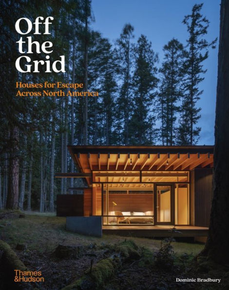 Off the Grid: Houses for Escape Across North America