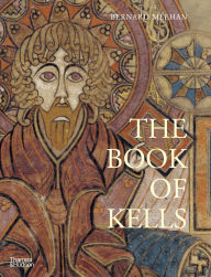 Title: The Book of Kells: An Illustrated Introduction to the Manuscript in Trinity College Dublin, Author: Bernard Meehan