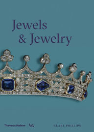 Title: Jewels and Jewelry, Author: Clare Phillips