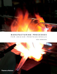 Title: Manufacturing Processes for Design Professionals, Author: Rob Thompson