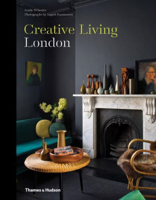 Creative Living London By Emily Wheeler Hardcover Barnes Noble