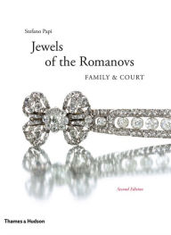 Title: Jewels of the Romanovs: Family & Court, Author: Stefano Papi