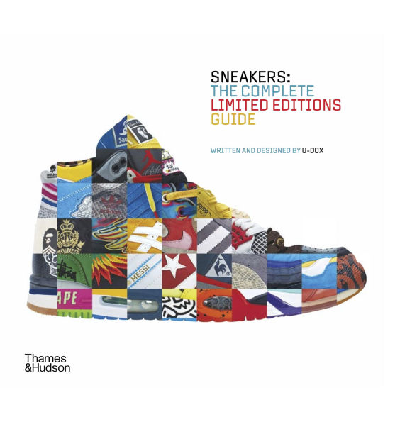 Sneakers: The Complete Limited Editions Guide by U-Dox