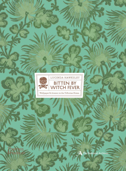 Bitten By Witch Fever: Wallpaper & Arsenic in the Nineteenth-Century Home